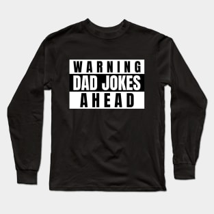 warning dad jokes ahead Long Sleeve T-Shirt